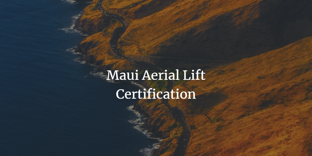 Maui Aerial Scissor Lift Certification Get Certified Now Maui Aerial Scissor Lift Certification Get Certified Now